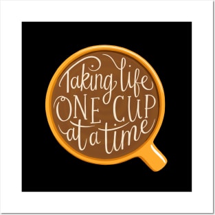 Coffee Lover Taking Life One Cup At A Time Posters and Art